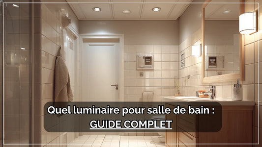 Quel luminaire pour salle de bain : Guide complet | Delvanie